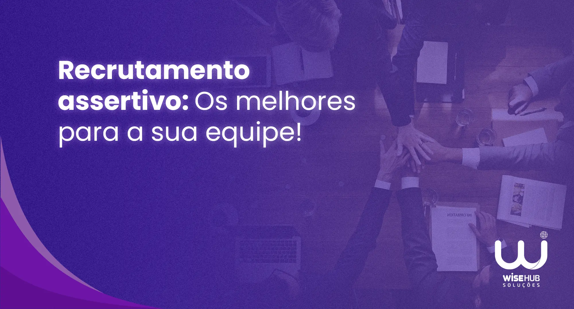 Recrutamento Assertivo: Selecione os Melhores para sua Equipe