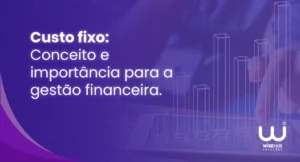 Custos Fixos: Conceito e Importância para a Gestão Financeira