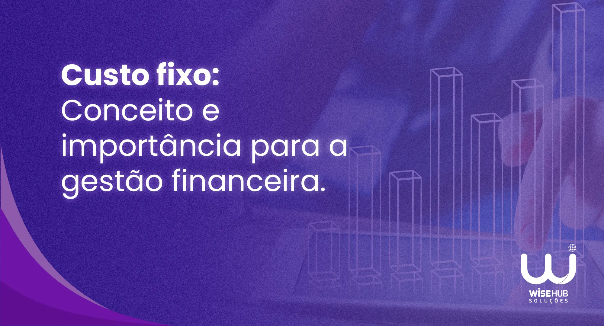 Custos Fixos: Conceito e Importância para a Gestão Financeira