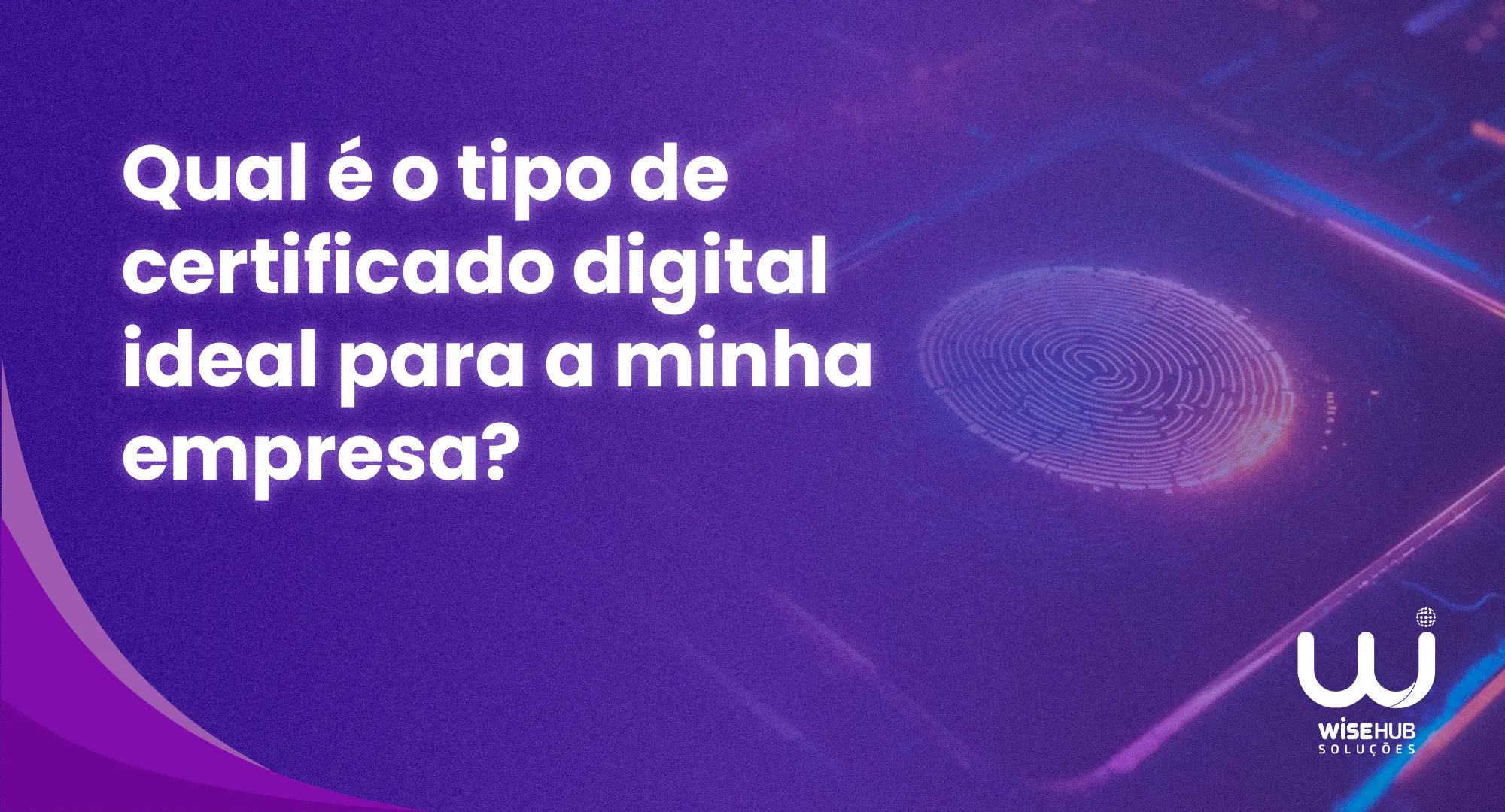 Qual é o tipo de certificado digital ideal para a minha empresa?