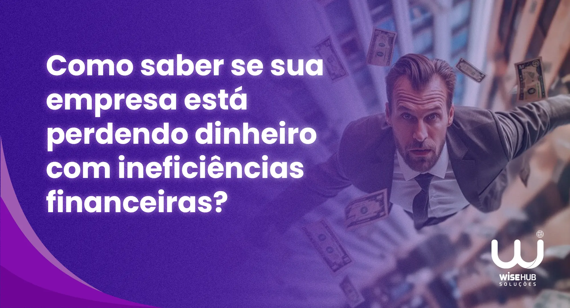 CAPA - Como saber se sua empresa está perdendo dinheiro com ineficiências financeiras
