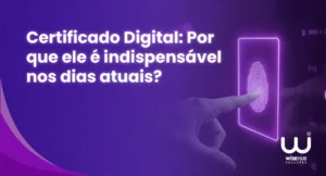 Por que certificado digital é indispensável nos dias atuais
